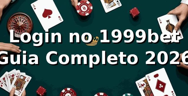 Login no 1999bet 🎮 Guia Completo 2026